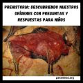 Prehistoria Descubriendo nuestros orígenes con preguntas y respuestas